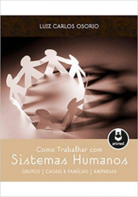 COMO TRABALHAR COM SISTEMAS HUMANOS