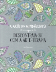 ARTE DO MINDFULNESS -DESCONTRAIA-SE COM A ARTE TERAPIA