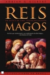 REIS MAGOS EM BUSCA DE UMA TRADICAO SECRETA