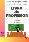 LIVRO DO PROFESSOR NIVEL 2 - 8/10 ANOS - FILOSOFIA COM CRIANCAS E JOVENS