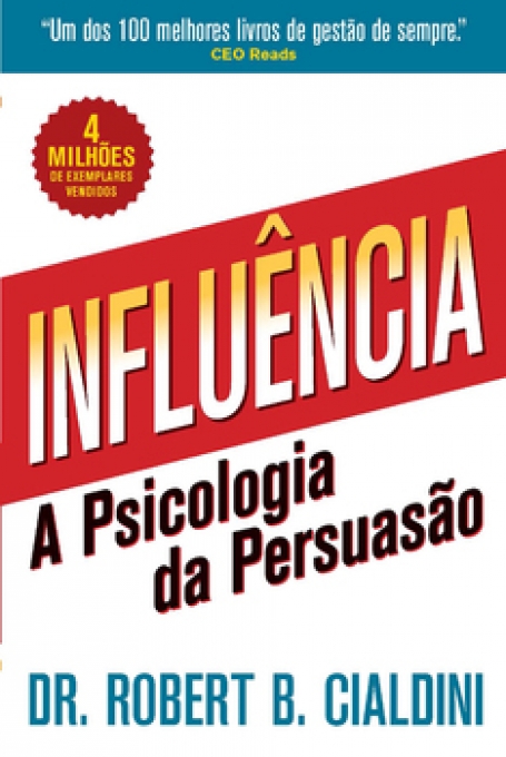 INFLUENCIA - A PSICOLOGIA DA PERSUASÃO