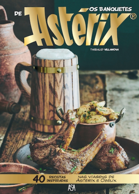 OS BANQUETES DE ASTERIX - 40 receitas inspiradas nas viagens de Astérix e Obélix