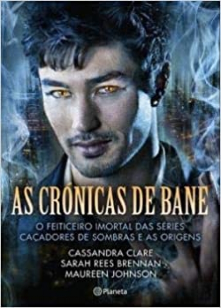 CRONICAS DE BANE - o feiticeiro imortal das series Cacadores de Sombras e As Origens