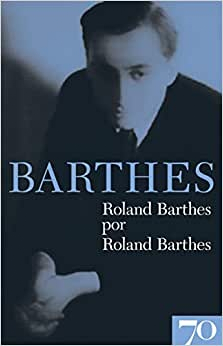 ROLAND BARTHES POR ROLAND BARTHES
