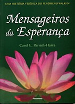 MENSAGEIROS DA ESPERANCA UMA HISTORIA VERIDICA DO FENOMENO WALK-IN