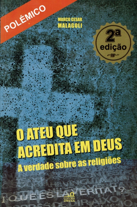 ATEU QUE ACREDITA EM DEUS - A VERDADE SOBRE AS RELIGIOES
