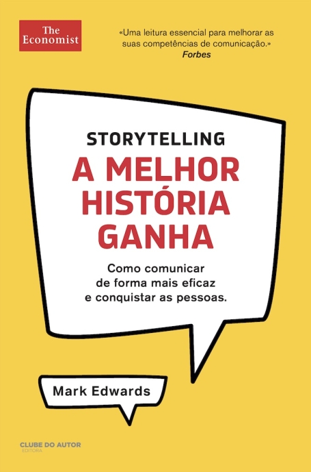 A MELHOR HISTÓRIA GANHA - como comunicar de forma mais eficaz e conquistar as pessoas
