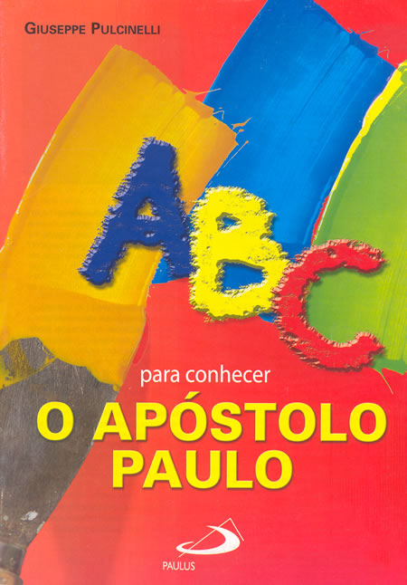 A B C PARA CONHECER O APOSTOLO PAULO