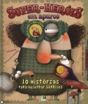 SUPER-HEROIS EM APUROS - 10 HISTORIAS PARA DESENHAR SORRISOS