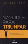 NASCIDOS PARA TRIUNFAR - DICAS SIMPLES E EFICAZES PARA ALCANCAR TODOS OS SEUS OBJECTIVOS