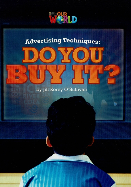 ADVERTISING TECHNIQUES - DO YOU BUY IT? - OUR WORLD
