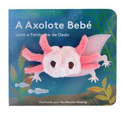 A AXOLOTE BEBÉ - LIVRO E FANTOCHE DE DEO