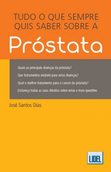 TUDO O QUE SEMPRE QUIS SABER SOBRE A PROSTATA