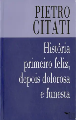 HISTORIA PRIMEIRO FELIZ, DEPOIS DOLOROSA E FUNESTA