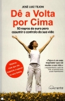 DE A VOLTA POR CIMA - 50 regras de ouro para assumir o controlo da sua vida