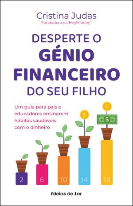 03877.10 - DESPERTE O GÉNIO FINANCEIRO DO SEU FILHO - Um guia para pais e educadores ensinarem hábitos saudáveis com o dinheiro