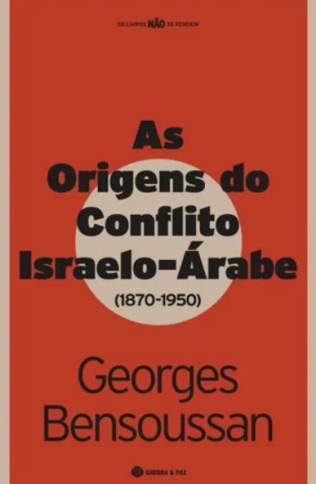 AS ORIGENS DO CONFLITO ISRAELO-ÁRABE 1870-1950