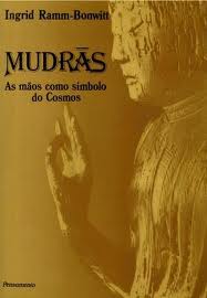 MUDRAS - AS MAOS COMO SIMBOLO DO COSMOS