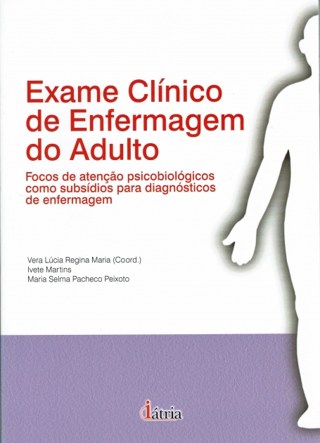 EXAME CLINICO DE ENFERMAGEM DO ADULTO - FOCOS DE ATENCAO PSICOBIOLOGICOS COMO SUBSIDIOS PARA DIAGNOSTICOS DE ENFERMAGEM