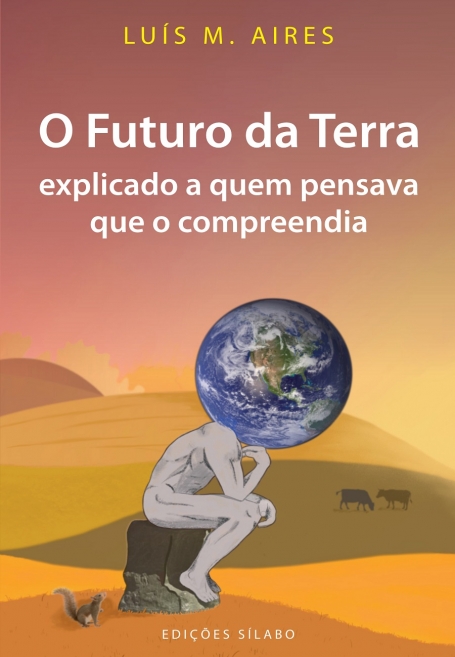 O FUTURO DA TERRA EXPLICADO A QUEM PENSAVA QUE O COMPREENDIA