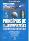 PRINCIPIOS DE TELECOMUNICACOES TEORIA E PRATICA - CONCEITOS BASICOS E SINAIS ELETRICOS CANAIS DE COMUNICACOES E RUIDO ELETRICO ANTENAS E RADIOPROPAGACAO ONDAS E COMUNICACOES RADIO MULTIPLEXACAO DE CANAIS SISTEMAS DE COMUNICACOES DIGITAIS 2º EDICAO