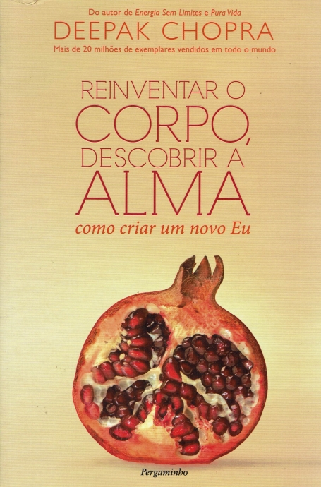 REINVENTAR O CORPO, DECOBRIR A ALMA - como criar um novo Eu