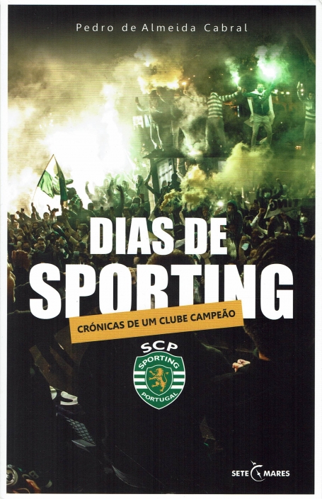DIAS DE SPORTING - CRONICAS DE UM CLUBE CAMPEAO