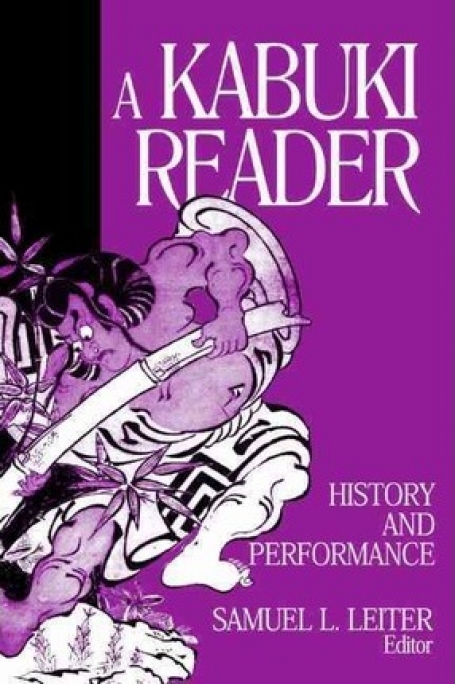 A KABUKI READER - HISTORY AND PERFORMANCE