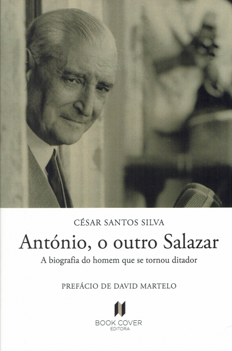 ANTÓNIO O OUTRO SALAZAR - a biografia do homem que se tornou ditador