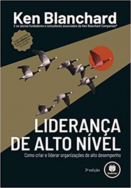 LIDERANÇA DE ALTO NIVEL - Como Criar e Liderar Organizações de Alto Desempenho