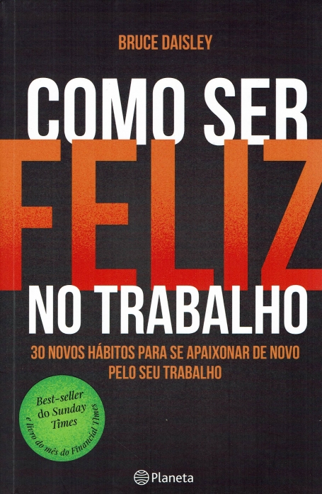 COMO SER FELIZ NO TRABALHO - 30 novos hábitos para se apaixonar de novo pelo seu trabalho