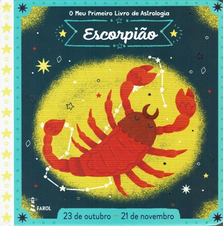O MEU PRIMEIRO LIVRO DE ASTROLOGIA : ESCORPIAO (23 OUTUBRO - 21 NOVEMBRO)