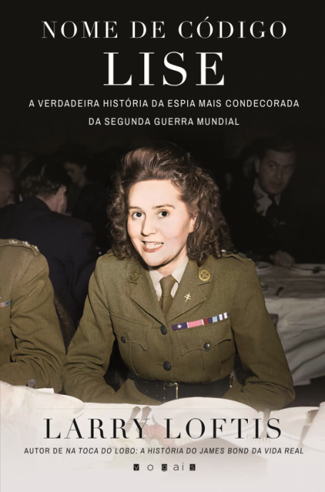 NOME DE CÓDIGO LISE - a verdadeira história da espia mais condecorada da segunda Guerra Mundial