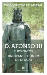 D AFONSO III, O BOLONHES - UM GRANDE HOMEM DE ESTADO
