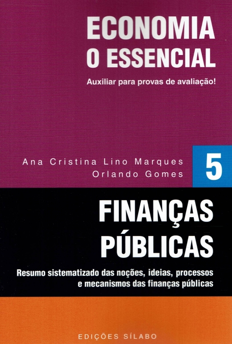 FINANÇAS PUBLICAS:ECONOMIA, O ESSENCIAL 5- resumo sistematizado das noçoes , ideias, processos e mecanismos das finanças publicas
