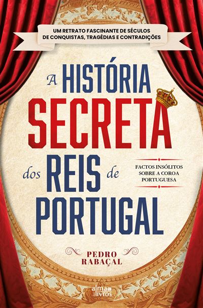 A HISTÓRIA SECRETA DOS REIS DE PORTUGAL