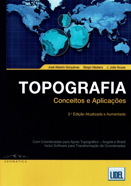 TOPOGRAFIA CONCEITOS E APLICACOES 3ª EDICAO ATUALIZADA E AUMENTADA - COM COORDENADAS PARA APOIO TOPOGRAFICO - ANGOLA E BRASIL