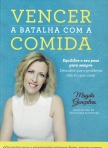 VENCER A BATALHA COM A COMIDA - EQUILIBRE O SEU PESO PARA SEMPRE - DESCUBRA QUE O PROBLEMA NAO E O QUE COME
