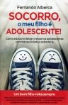 SOCORRO O MEU FILHO É ADOLESCENTE - COMO EDUCAR E DEIXAR CRESCER OS ADOLESCENTES COM TRANQUILIDADE E SABEDORIA
