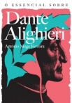 DANTE ALIGHIERI - ESSENCIAL SOBRE