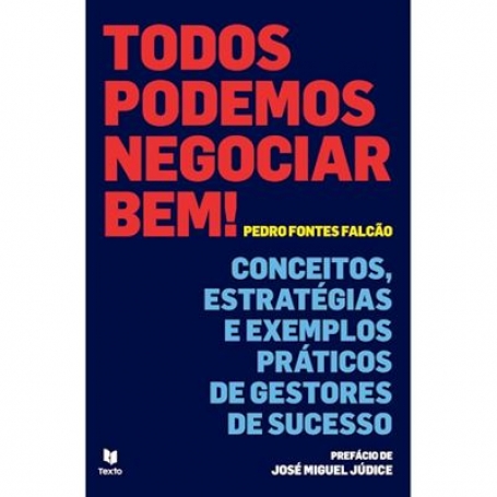 TODOS PODEMOS NEGOCIAR BEM! - conceitos, estrategias e exemplos praticos de gestores de sucesso