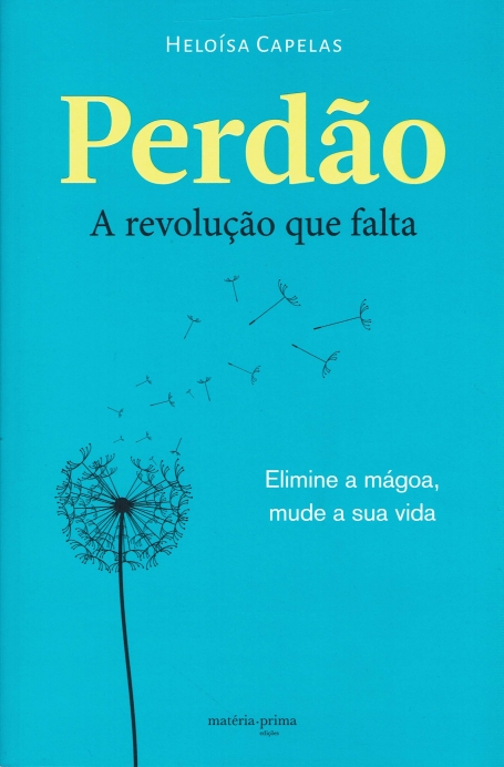 PERDAO - a revolucao que falta elimine a magoa, mude a sua vida