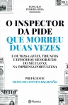 O INSPECTOR DA PIDE QUE MORREU DUAS VEZES E OUTRAS GAFFES TRIUNFOS E EPISODIOS MEMORAVEIS DO SECULO XX NA IMPRENSA PORTUGUESA