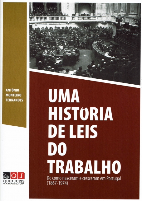 UMA HISTÓRIA DE LEIS DO TRABALHO de como nasceram e cresceram em portugal ( 1867-1974)