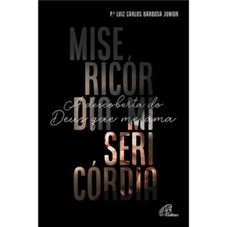 MISERICORDIA - A DESCOBERTA DE DEUS QUE ME AMA