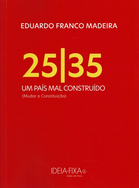 25 / 35 UM PAIS MAL CONSTRUIDO ( mudar a contituiçao)