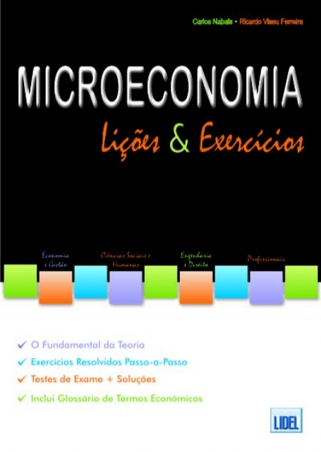 MICROECONOMIA - LICOES E EXERCICIOS - fundamental da teoria - exercicios resolvidos passo-a-passo - testes de exame e solucoes - glossario de termos economicos