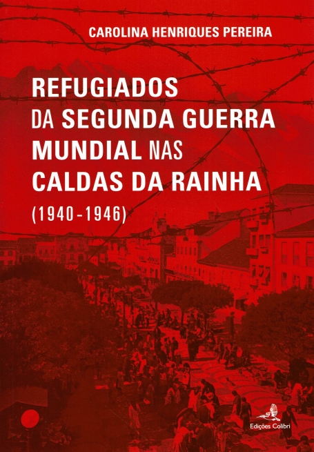 REFUGIADOS DA SEGUNDA GUERRA MUNDIAL NAS CALDAS DA RAINHA (1940-1946)