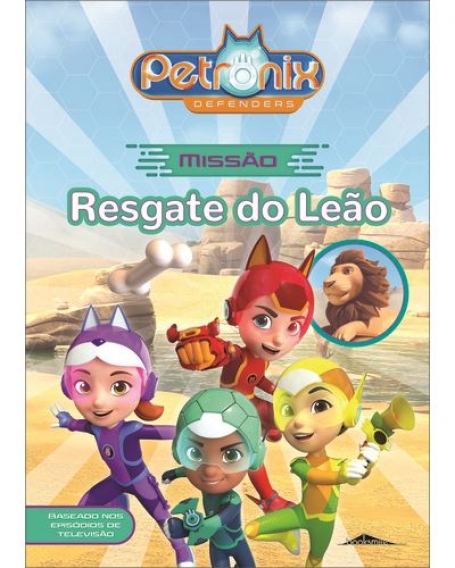 PETRONIX DEFENDERS MISSÃO LIVRO 1 - RESGATE DO LEÃO