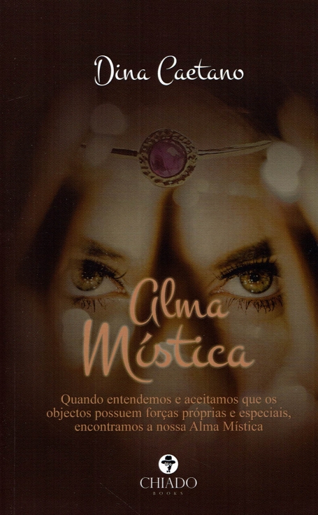 ALMA MISTICA - quando entendemos e aceitamos que os objetos possuem forças proprias e especiais, encontramos a nossa alma mistica